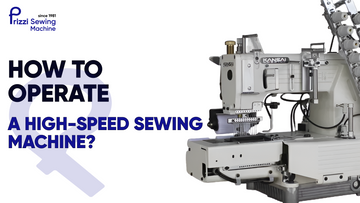 How to Operate a High-Speed Sewing Machine?