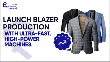 Start Your Blazer Production with a Powerhouse Lineup of Machines Engineered for Maximum Speed