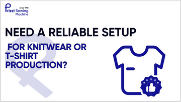 Need a Reliable Setup for Knitwear or T-Shirt Production?