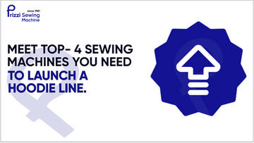 Meet the Top 4 Sewing Machines You Need to Launch a Hoodie Line