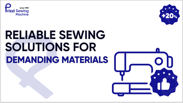 Reliable Sewing Solutions for Demanding Materials
