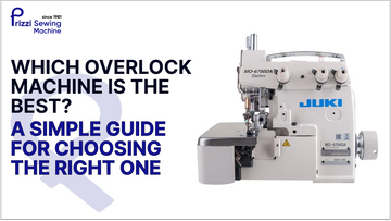 Which Overlock Machine Is the Best? A Simple Guide for Choosing the Right One
