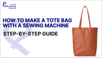 How to Make a Tote Bag With a Sewing Machine: Step-by-Step Guide