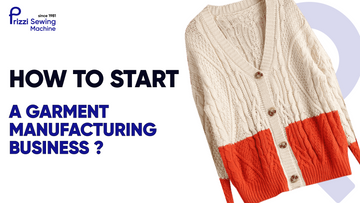 How to Start a Garment Manufacturing Business?