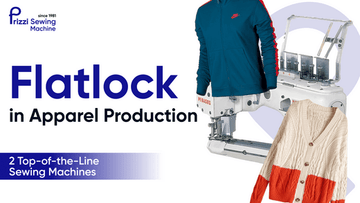 Flatlock Stitch Types in Apparel Production: 2 Top-of-the-Line Sewing Machines