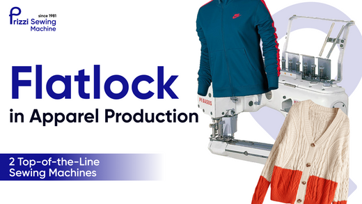 Flatlock in Apparel Production: 2 Top-of-the-Line Sewing Machines