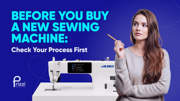 Before You Buy a New Sewing Machine: Check Your Process First
