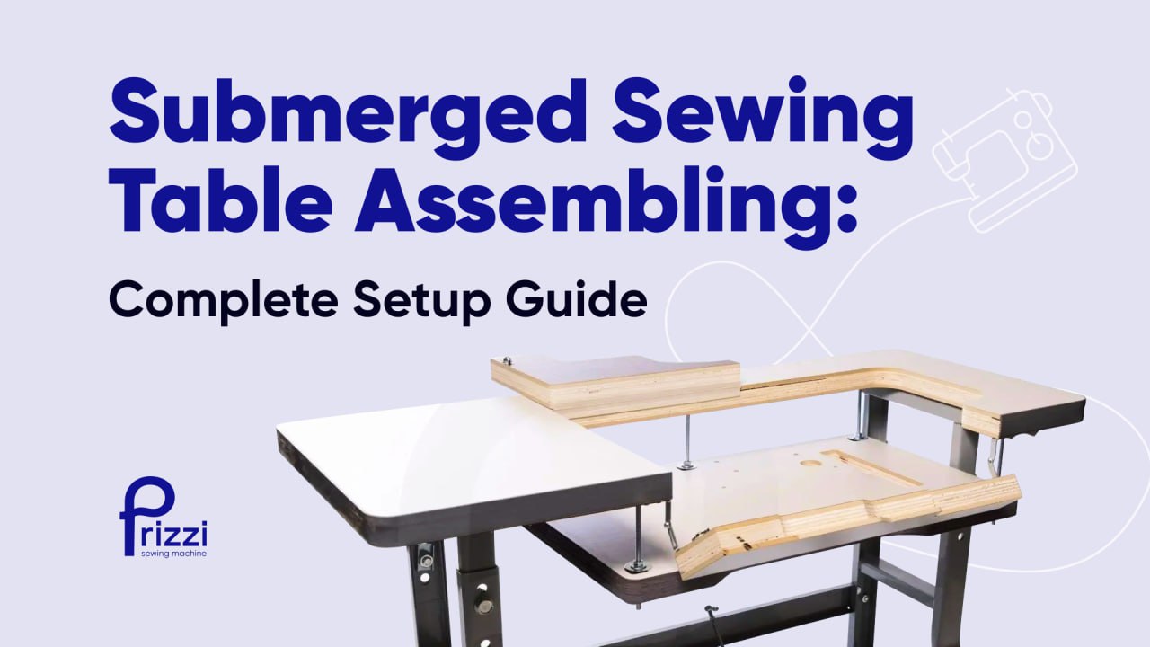 Submerged Sewing Table Assembling: Complete Setup Guide